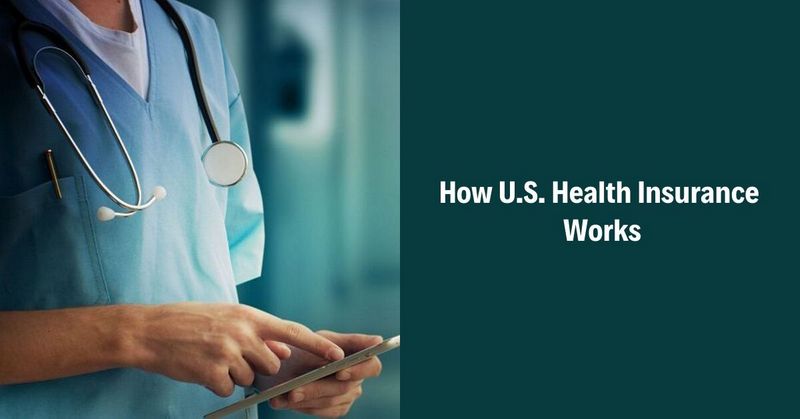 How U.S. Health Insurance Works