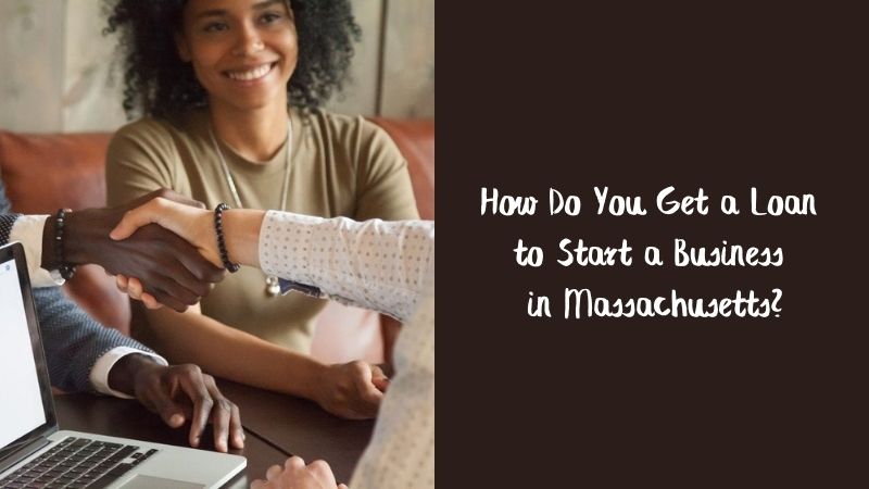 How Do You Get a Loan to Start a Business in Massachusetts